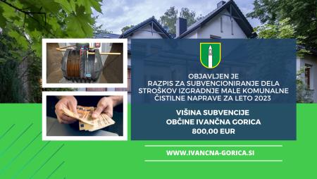  Razpis za subvencioniranje dela stroškov izgradnje male komunalne čistilne naprave v občini Ivančna Gorica za leto 2023